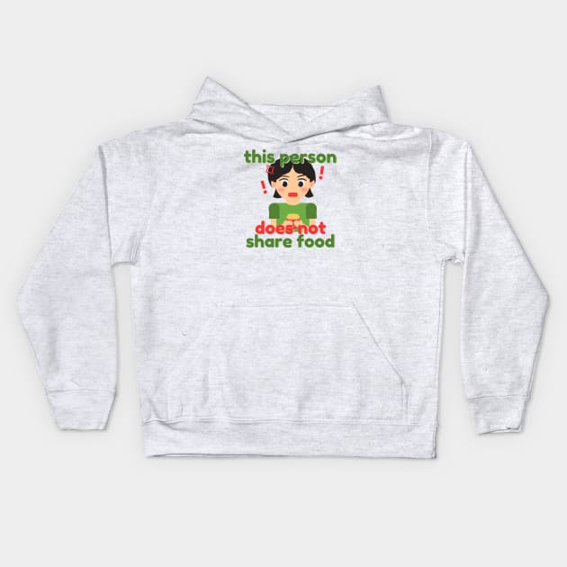 This Person Does Not Share Food Kids Hoodie by aaalou